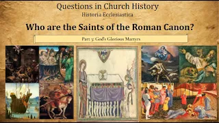 Saints of the Roman Canon Part 3 (The Glorious Martyrs)