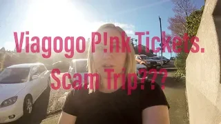 Viagogo P!nk Tickets. Scam Trip???