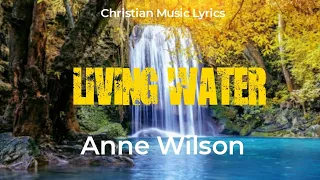 Anne Wilson - Living Water (Lyrics)