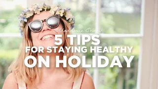 5 Tips to Stay Healthy on Holiday | Madeleine Shaw