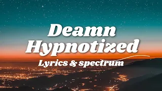 Deamn - Hypnotized Lyrics & Spectrum