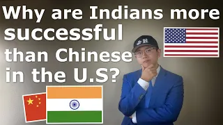 Why are Indians more successful than Chinese in America?