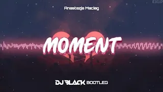 Anastazja Maciąg - Moment (DJ BLACK BOOTLEG 2023)