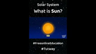 What is Sun?   For more educational Videos Subscribe our Channel #freeonlineeducation #tutway