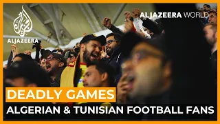 Deadly Games: Algeria and Tunisia's ultra football fans | Al Jazeera World Documentary
