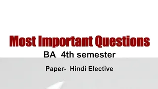 MOST IMPORTANT QUESTIONS HINDI ELECTIVE BA 4th semester