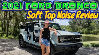2021 Ford Bronco Outer Banks Soft Top Noise Review | Problems? Regrets? Too Hot? MIC Top Better?