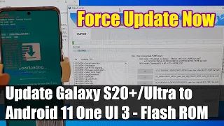 Galaxy S20/S20+/S20 Ultra: How to Force Update Software to Android 11 One UI 3 With Flash ROM Odin 3
