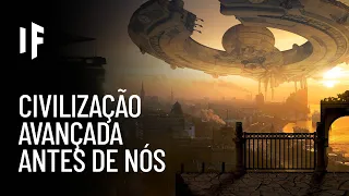 E se existiram civilizações avançadas na Terra há milhões de anos?