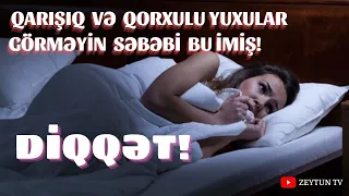 ŞOK! Qorxulu Yuxular Görmək sən demə buna İşarədir - İNANMAYACAQSIZ!