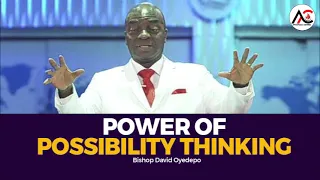 POWER OF POSIBILITY THINKING// BISHOP DAVID OYEDEPO