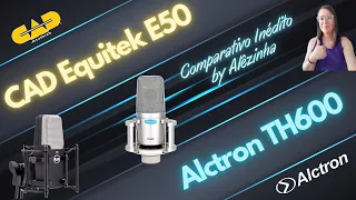 CAD EQUITEK E50 VS ALCTRON TH600 - COMPARATIVO INÉDITO DE MICROFONES BY ALÊZINHA