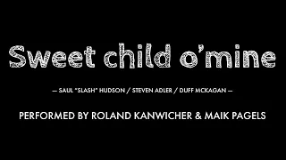 Guns'n'Roses - Sweet child o'mine / Cover performed by Roland Kanwicher & Maik Pagels