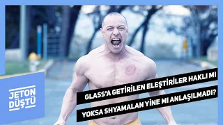 Glass'a Getirilen Eleştiriler Haklı mı Yoksa Shyamalan Yine mi Anlaşılmadı? | Jeton Düştü