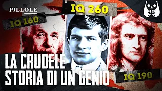 L'UOMO PIÙ INTELLIGENTE del MONDO: una STORIA CRUDELE - Pillole d’Inspiegabile 💊  #31