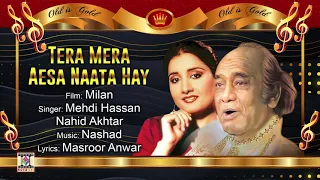 TERA MERA AYSA NATA HAI - MEHDI HASSAN & NAHID AKHTAR - FILM MILAN