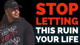 STOP LETTING THIS RUIN YOUR LIFE | TRENT SHELTON