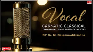 Carnatic Classical Vocal | Thyagaraja'S Utsava Sampradaya Krithis | By Dr. M. Balamuralikrishna