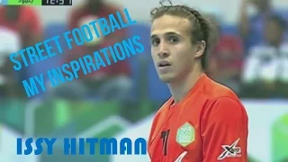 STREET FOOTBALL MY INSPIRATIONS | ISSY THE HITMAN