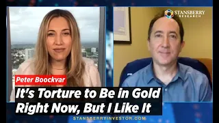 It's Torture to Be in Gold Right Now, But I Like It | Peter Boockvar