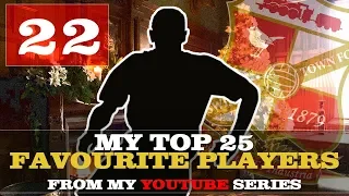 MY TOP 25 FAVOURITE PLAYERS | PLAYER #22 | FOOTBALL MANAGER