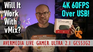 4K 60FPS over USB with the AVerMedia Live Gamer Ultra 2.1 GC553G2 - Will It Work With vMix?