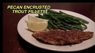 Preseason Trout Fishing and Cooking Pecan Encrusted Trout Fillets