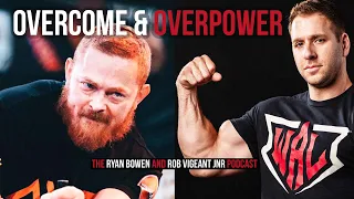 OVERCOME & OVERPOWER | The Ryan Bowen & Rob Vigeant Jnr PODCAST | Episode 4