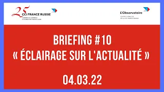 Briefing #10 « Éclairage sur l'actualité » / 04.03.2022