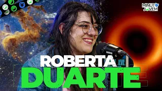 ROBERTA DUARTE -  Minuto Jovem Podcast #167