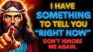🛑"I HAVE SOMETHING TO TELL YOU RIGHT NOW" | God's Message Today #godmessagetoday #godmessage