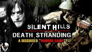 Death Stranding is SILENT HILLS Theory: Scary & Depressing, A Disguised HORROR Game?!