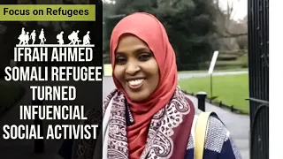 Focus on Refugees: Ifrah Ahmed- Somali Refugee Turned Infuencial Social Activist