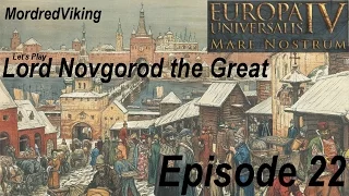 Europa Universalis 4 - Mare Nostrum - Lord Novgorod the Great : Episode 22