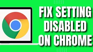 How To Fix This Setting is Disabled on Managed Browsers Google Chrome (2023)