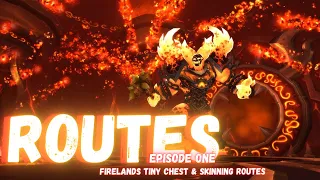 Routes Episode One (Firelands Tiny Chest & Skinning Routes)