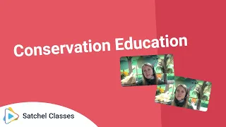 Conservation Education | Careers | Satchel Classes