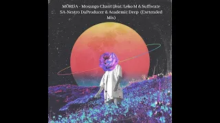 MÖRDA - Mosango Chant (feat. Leko M & Suffocate SA- Nestro DaProducer & Academic Deep  (Remix)