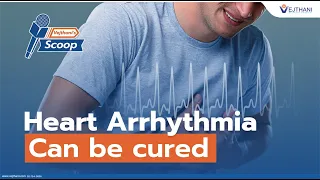 Heart Arrhythmia can be cured | Vejthani's Scoop