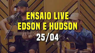 Ensaio da LIVE Edson e Hudson - 25/04