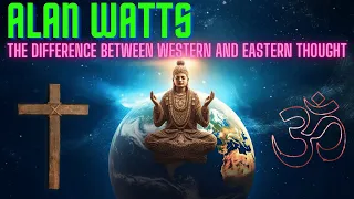 Alan Watts on the Difference Between Western and Eastern Thought