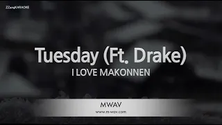 I LOVE MAKONNEN-Tuesday (Ft. Drake) (Karaoke Version)