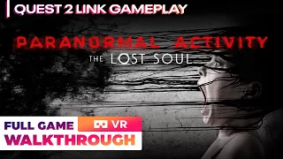 Paranormal Activity : The Lost Soul - Full Walkthrough | Quest 2 Link Gameplay (PC VR)