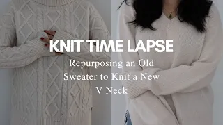 KNIT TIME LAPSE ⎮ Repurposing An Old Sweater To Knit A New V Neck