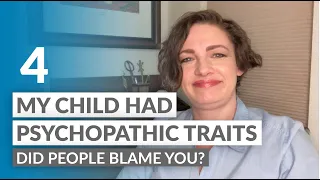 Have others blamed you for your child’s Psychopathy? Ask a Parent