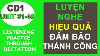 Luyện nghe tiếng anh | Listening Practice through dictation - CD1 (Unit 31-40) | Học tiếng Anh A-Z