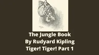 The Jungle Book, By Rudyard Kipling. Tiger! Tiger! Part 1. Read By Sascha Cooper