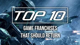 Top 10 Game Franchises That Should Return