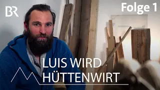 Luis wird Hüttenwirt, Folge 1/12 | Bergmenschen | Bergauf-Bergab | Doku | BR