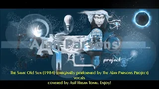 The Alan Parsons Project - The Same Old Sun (vocals covered by Asif Hasan Tomu) (Remastered Cover)